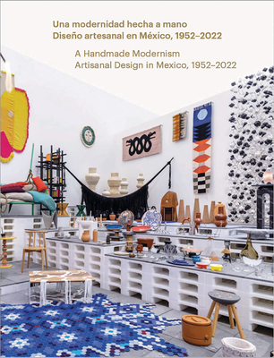 A Handmade Modernism: Artisanal Design in Mexico, 1952-2022 Cover Image