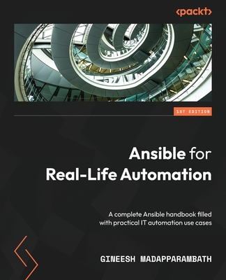 Ansible for Real-Life Automation: A complete Ansible handbook filled with practical IT automation use cases Cover Image