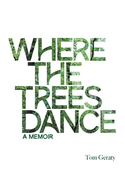Where the Trees Dance: A memoir and love song to a birth mother, mom and dad and the love of a life. Cover Image