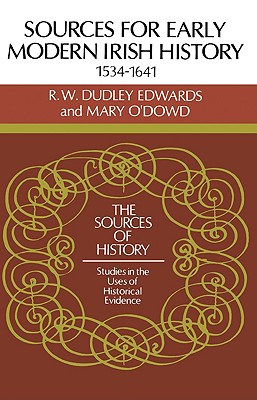 Sources for Modern Irish History 1534 1641 (Sources of History)