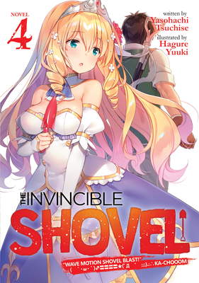 The Invincible Shovel (Light Novel) Vol. 4 By Yasohachi Tsuchise, Hagure Yuuki (Illustrator) Cover Image