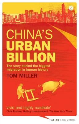 China's Urban Billion: The Story behind the Biggest Migration in Human History By Tom Miller Cover Image