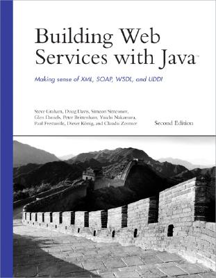 Building Web Services with Java: Making Sense of XML, SOAP, WSDL, and UDDI (Developer's Library) Cover Image