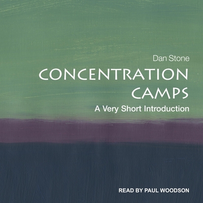 Concentration Camps Lib/E: A Very Short Introduction By Paul Woodson (Read by), Dan Stone Cover Image