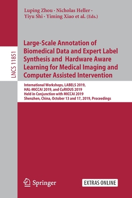 Large-Scale Annotation of Biomedical Data and Expert Label Synthesis and Hardware Aware Learning for Medical Imaging and Computer Assisted Interventio Cover Image