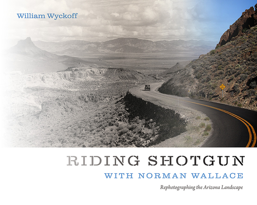 Riding Shotgun with Norman Wallace: Rephotographing the Arizona Landscape By William Wyckoff Cover Image