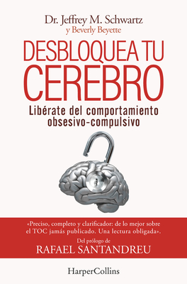 Desbloquea tu cerebro: (Brain Lock. Free Yourself from Obsessive-Compulsive Behavior - Spanish Edition) Cover Image