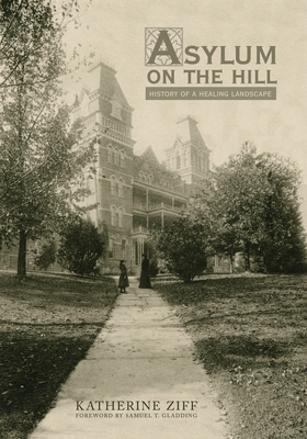 Asylum on the Hill: History of a Healing Landscape Cover Image