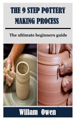 The 9 Step Pottery Making Process: The ultimate beginners guide Cover Image