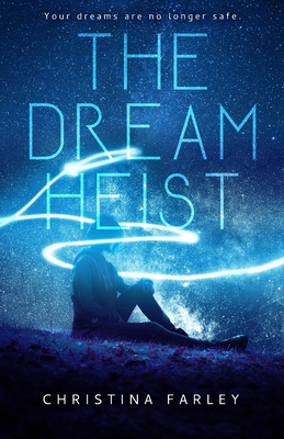 The Dream Heist By Christina Farley Cover Image