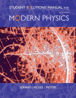 Student Solutions Manual for Serway/Moses/Moyer's Modern Physics