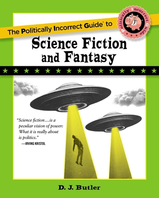 Politically Incorrect Guide to Science Fiction and Fantasy