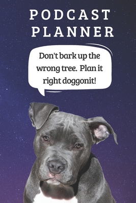 Podcast Logbook To Plan Episodes & Track Segments - Best Gift For Podcast Creators - Notebook For Writing, Brainstorming & Tracking: Funny Dog Quote F By Jb Book Cover Image