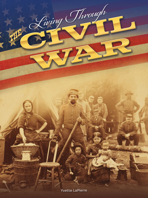 Living Through the Civil War By Yvette Pierre Cover Image