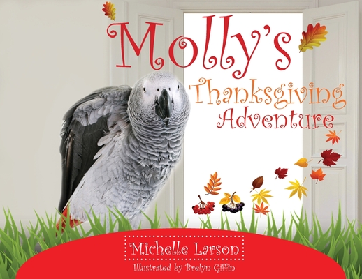 Molly's Thanksgiving Adventure By Michelle Larson, Brelyn Giffin (Illustrator) Cover Image