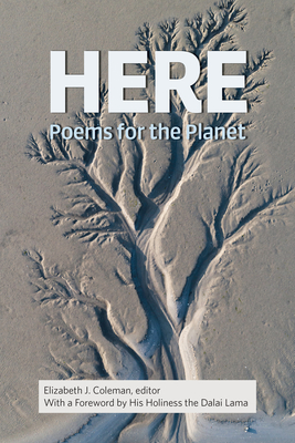 Here: Poems for the Planet By Elizabeth J. Coleman (Editor), Dalai Lama (Foreword by), Union of Concerned Scientists (Contribution by) Cover Image