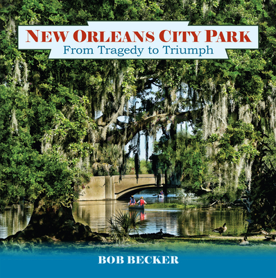 New Orleans City Park: From Tragedy to Triumph Cover Image