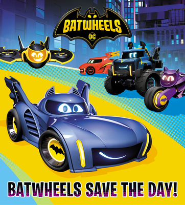 Batwheels Save the Day! (DC Batman: Batwheels) By Random House, Random House (Illustrator) Cover Image