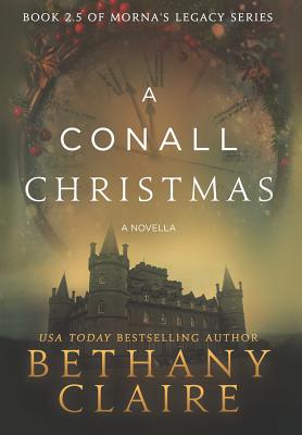 A Conall Christmas - A Novella: A Scottish, Time Travel Romance (Morna's Legacy #2) By Bethany Claire Cover Image