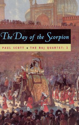 The Raj Quartet, Volume 2: The Day of the Scorpion (Phoenix Fiction #2)
