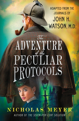 The Adventure of the Peculiar Protocols: Adapted from the Journals of John H. Watson, M.D.