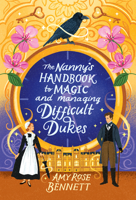 The Nanny's Handbook to Magic and Managing Difficult Dukes (The Parasol Academy #1) By Amy Rose Bennett Cover Image