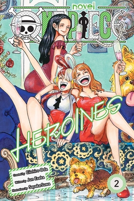 One Piece: Heroines, Vol. 2 (One Piece Novels) By Eiichiro Oda, Jun Esaka, Sayaka Suwa (By (artist)) Cover Image