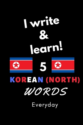 Notebook: I write and learn! 5 Korean (North) words everyday, 6" x 9". 130 pages