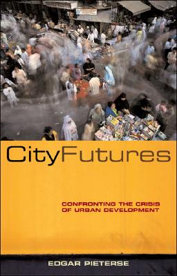 City Futures: Confronting the Crisis of Urban Development By Edgar Pieterse Cover Image