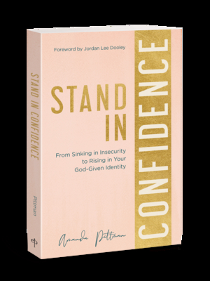 Stand in Confidence: From Sinking in Insecurity to Rising in Your God-Given Identity By Amanda Pittman, Jordan Lee Dooley (Foreword by) Cover Image