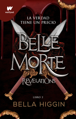 Revelations (Spanish Edition) (WATTPAD. BELLE MORTE #2) By Bella Higgin Cover Image