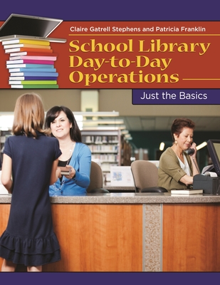 School Library Day-to-Day Operations: Just the Basics Cover Image