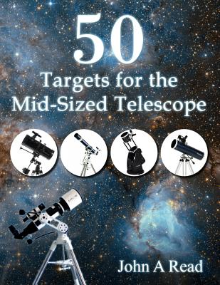50 Targets for the Mid-Sized Telescope By John Read Cover Image