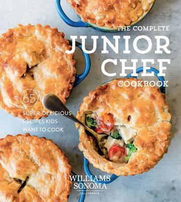 The Complete Junior Chef Cookbook: 65 Super-Delicious Recipes Kids Want to Cook By Williams Sonoma Cover Image