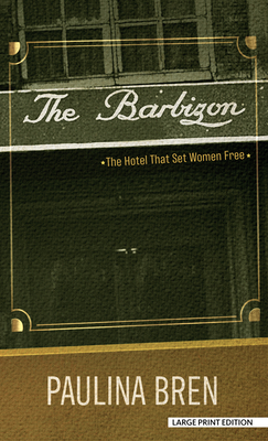 The Barbizon: The Hotel That Set Women Free By Paulina Bren Cover Image