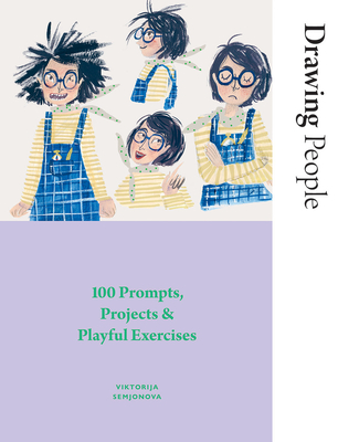 Drawing People: 100 Prompts, Projects and Playful Exercises By Viktorija Semjonova Cover Image