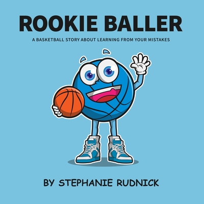 Rookie Baller: A Basketball Story About Learning From Your Mistakes Cover Image