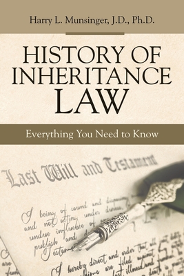History of Inheritance Law: Everything You Need to Know By Harry L. Munsinger J. D. Cover Image