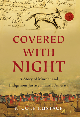 Covered with Night: A Story of Murder and Indigenous Justice in Early America Cover Image