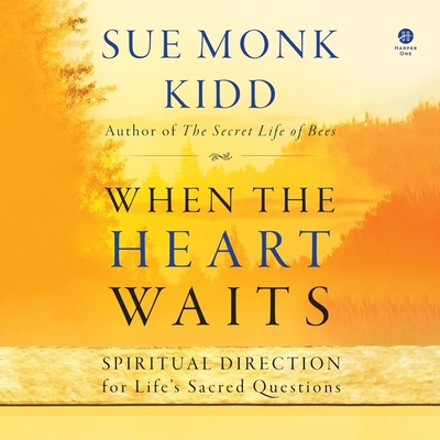 When the Heart Waits: Spiritual Direction for Life's Sacred Questions Cover Image
