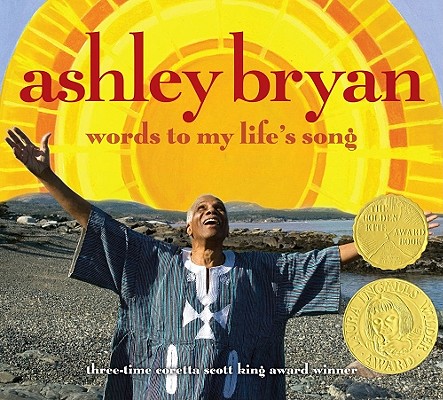Ashley Bryan: Words to My Life's Song By Ashley Bryan, Ashley Bryan (Illustrator), Bill McGuinness (By (photographer)) Cover Image