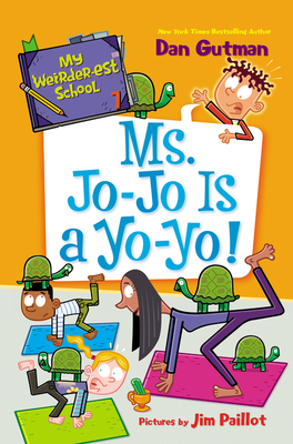 My Weirder-est School #7: Ms. Jo-Jo Is a Yo-Yo! By Dan Gutman, Jim Paillot (Illustrator) Cover Image