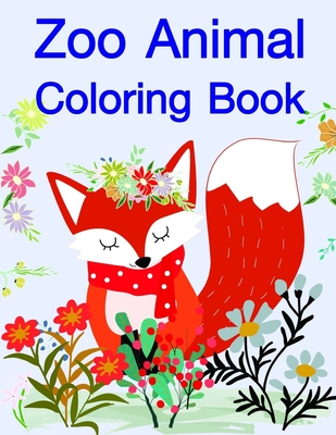 Zoo Animal Coloring Book: Coloring Pages with Adorable Animal Designs, Creative Art Activities for Children, kids and Adults Cover Image