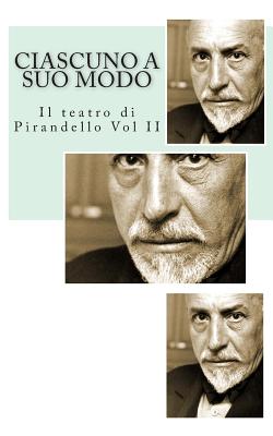 Ciascuno a Suo Modo By Mauro Liistro (Editor), Luigi Pirandello Cover Image