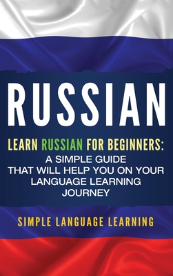 Russian: Learn Russian for Beginners: A Simple Guide that Will Help You on Your Language Learning Journey Cover Image