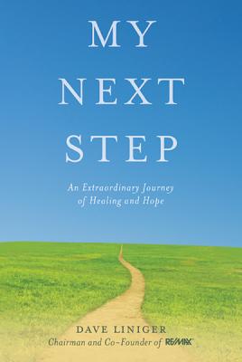 My Next Step: An Extraordinary Journey of Healing and Hope By Dave Liniger Cover Image