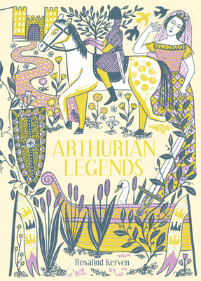 Arthurian Legends By Rosalind Kerven Cover Image