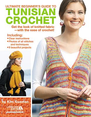 Ultimate Beginner's Guide to Tunisian Crochet By Kim Guzman Cover Image
