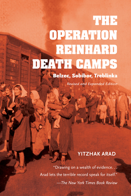 The Operation Reinhard Death Camps: Belzec, Sobibor, Treblinka By Yitzhak Arad, Yad Vashem (Other) Cover Image