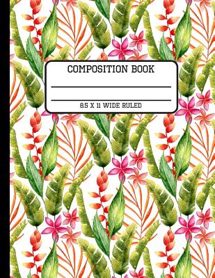 Composition Book Wide Ruled: Trendy Tropical Back to School Writing Notebook for Students and Teachers in 8.5 x 11 Inches Cover Image